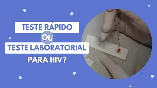 TESTE RÁPIDO E LABORATORIAL, AMBOS FUNCIONAM PARA DETECTAR HIV?