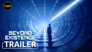 Beyond Existence Official Trailer