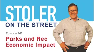 Stoler on the Street - How Parks and Recreation Impacts our Economy
