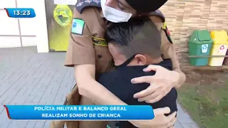 Polícia Militar e Balanço Geral realizam sonho de criança