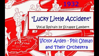 "Lucky Little Accident"  Victor Arden - Phil Ohman and Their Orchestra 1932