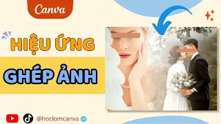 [CANVA TRICKS AND TIPS] CÁCH TẠO HIỆU ỨNG MỜ GHÉP 2 ẢNH BẰNG CANVA | HIỆU ỨNG GHÉP ẢNH HOCLOMCANVA