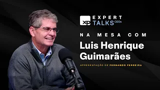 CEO da COSAN (CSAN3): na mesa com LUIS HENRIQUE GUIMARÃES | Expert Talks CEOs #01