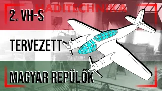 2. vh-s tervezett magyar repülők [HADITECHNIKA]