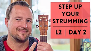 Step Up Your Strumming | Level Two | Day 2 | Ukulele Tutorial + Play Along