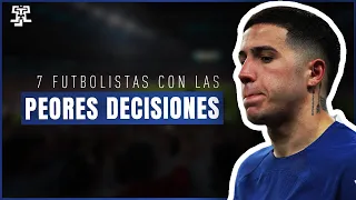 Las 7 PEORES DECISIONES de FUTBOLISTAS