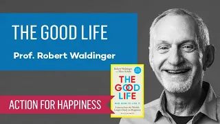 The Good Life with Prof  Robert Waldinger