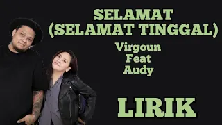 VIRGOUN FT. AUDY - SELAMAT (SELAMAT TINGGAL) - LIRIK