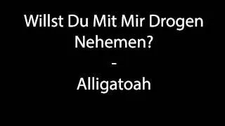 Willst Du Mit Mir Drogen Nehmen? - Alligatoah