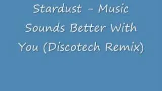 Stardust - Music Sounds Better With You (Discotech Remix)