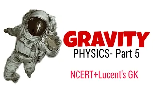 Gravitation || Physics-5 || NCERT