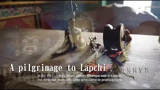 珍貴紀錄・拉契朝聖記（上集) ＿A pilgrimage to Lapchi  HD(Part-1)