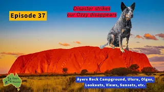 Episode 37, Ayers Rock Campground, Uluru, Olgas, Lookouts, Views, Sunsets, etc.