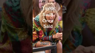 Taylor Swift once said (pt.1) #taylorswift #swifties
