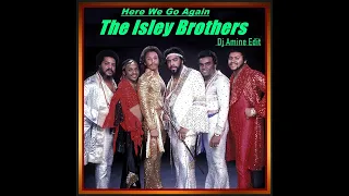 The Isley Brothers - Here We Go Again (Dj Amine Edit)