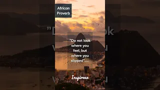 Do not look where you feel, but where you slipped..#africanproverbs #inspirationalquotes #shorts