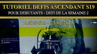 [Destiny 2] Tutoriel défi ascendant cette semaine 21/02/2023 - 23/02/2023 S19