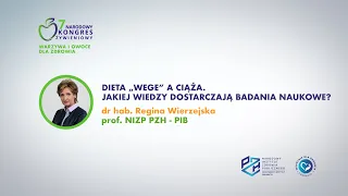 dr hab. Regina Wierzejska - Dieta „wege” a ciąża. Jakiej wiedzy dostarczają badania naukowe?