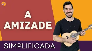 A AMIZADE - FUNDO DE QUINTAL - SIMPLIFICADA PARA CAVAQUINHO