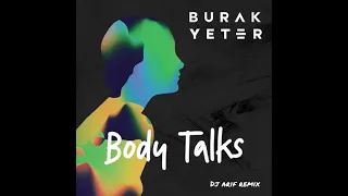 Burak Yeter - Body talks (DJ Arif Remix)