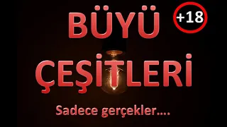 BÜYÜ ÇEŞİTLERİ - BÜYÜLER HAKKINDA DETAYLI BİLGİ !!!