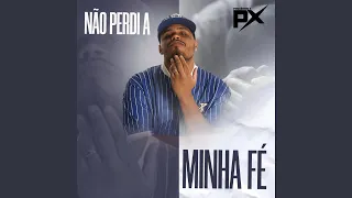 Não Perdi a Minha Fé