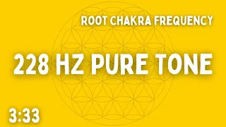 ⚡ 228 HZ PURE TONE ⚡ ROOT CHAKRA ⚡ 3:33 ⚡ BEN SHAMAN