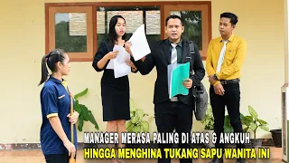 DIKIRA TUKANG SAPU OLEH MANAGER SOMBONG YANG TAK LAIN TEMAN SMA TAK TAHU TERNYATA ADALAH