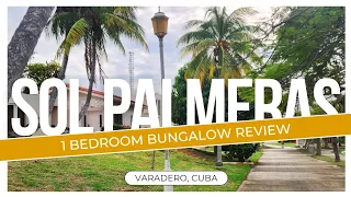 Review and Walkthrough of the 1 bedroom bungalows at the Sol Palmeras resort in Varadero Cuba 🇨🇺