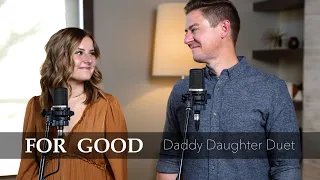 For Good (From Wicked) - Mat and Savanna Shaw - Daddy Daughter Duet