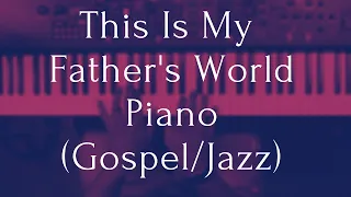 This Is My Father's World | Gospel/Jazz Version | Tutorial Available