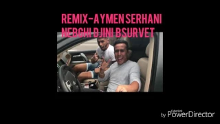 Aymen Serhani - Nebghi Djini Bsurvet( clip selfie)REMIX- DJ MOHA🎶🎧