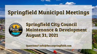 Springfield City Council 8/31/21 Maintenance & Development Subcommittee