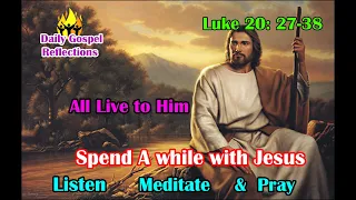 Daily Gospel Reading - November 6, 2022 || [Gospel Reading and Reflection] Luke 20: 27-38| Scripture