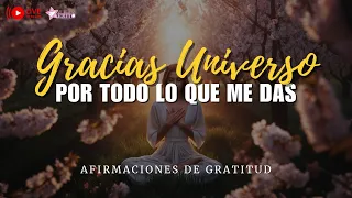 🔴 GRACIAS UNIVERSO POR TODO LO QUE ME DAS 🤩🙏🏻 Afirmaciones Poderosas de Gratitud al Universo