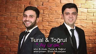 Tural & Toğrul - Ay Ürək  (Official Audio)