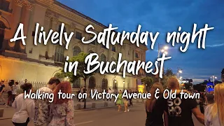A lively Saturday night in Bucharest | 4k Walking tour | Victory Avenue & Old town