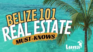 Belize Real Estate 101 - What You need to Know As a Foreign Buyer - Hosted by Luna Realty Belize