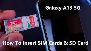 Samsung Galaxy A13 5G - How To Insert SIM Cards and SD Card