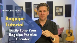Easily Tune Your Bagpipe Practice Chanter