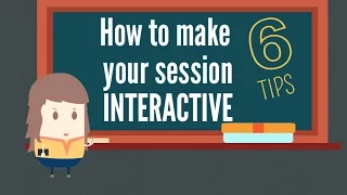How to make your session INTERACTIVE