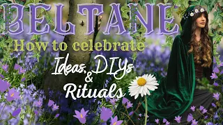 Beltane | How to Celebrate |  Ideas DIYs & Rituals