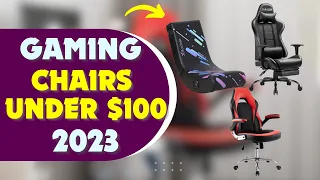 The 5 Best Gaming Chairs Under $100 In 2023