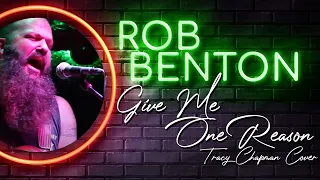 Rob Benton - Give Me One Reason - Tracy Chapman Acoustic Cover