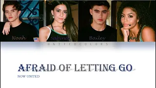 AFRAID OF LETTING GO - NOW UNITED [COLOR CODED]