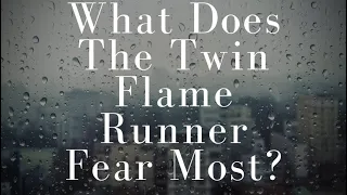 What Does The Twin Flame Runner Fear The Most?