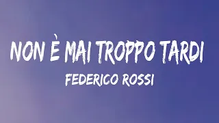 Federico Rossi - Non è mai troppo tardi (Testo/Lyrics)