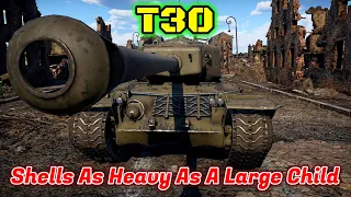 T30 - The $140 Sledgehammer With HUGE Shells [War Thunder]