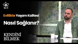 Eşler Arası Uyum ve Evlilikte Sürdürülebilirlik | Kendini Bilmek (245. Bölüm)