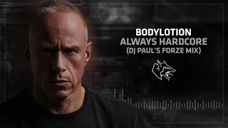 Bodylotion - Always Hardcore (Dj Paul's Forze Mix)